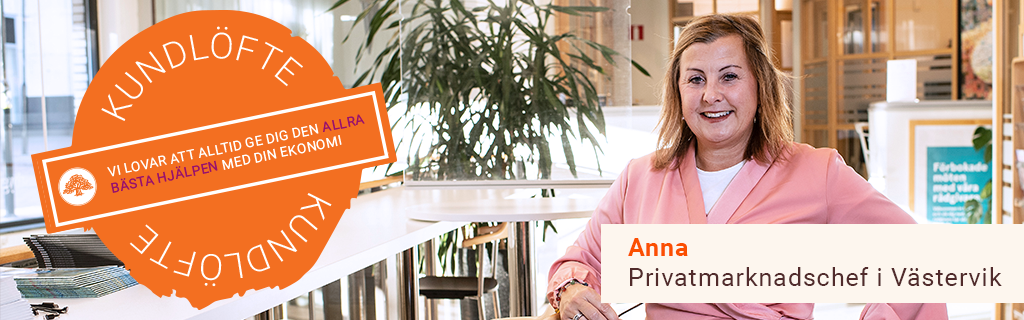 Privatmarknadschef Anna Norden, text på bilden "Vårt kundlöfte - vi lovar att göra vårt bästa för dig"