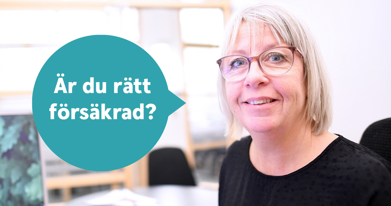Rådgivare Pia Zühlke med pratbubbla och text "Är du rätt försäkrad?"